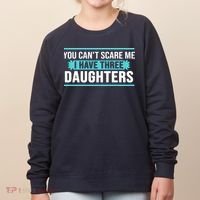 You Can't Scare Me I Have Three Daughters Women's Sweatshirt thumb 0