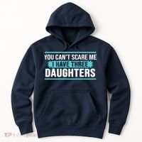 You Can't Scare Me I Have Three Daughters Hoodie thumb 0