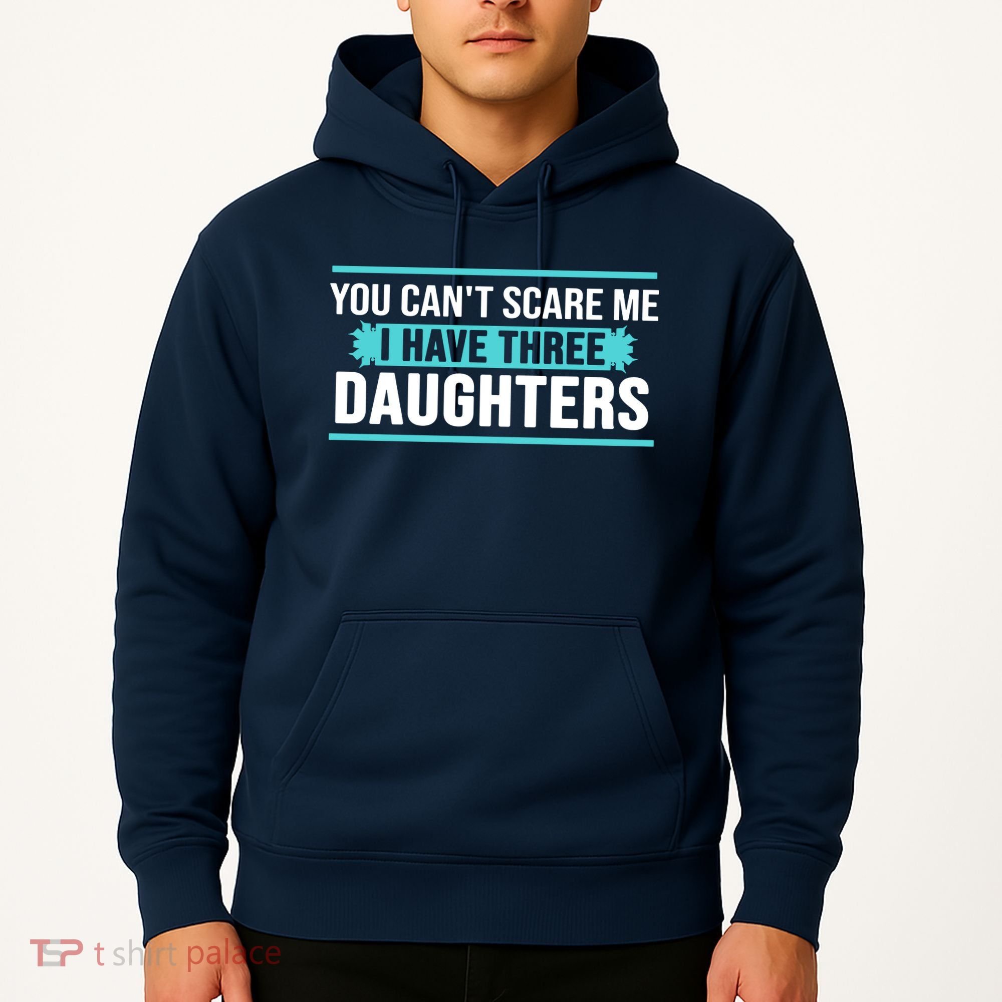 You Can't Scare Me I Have Three Daughters Hoodie