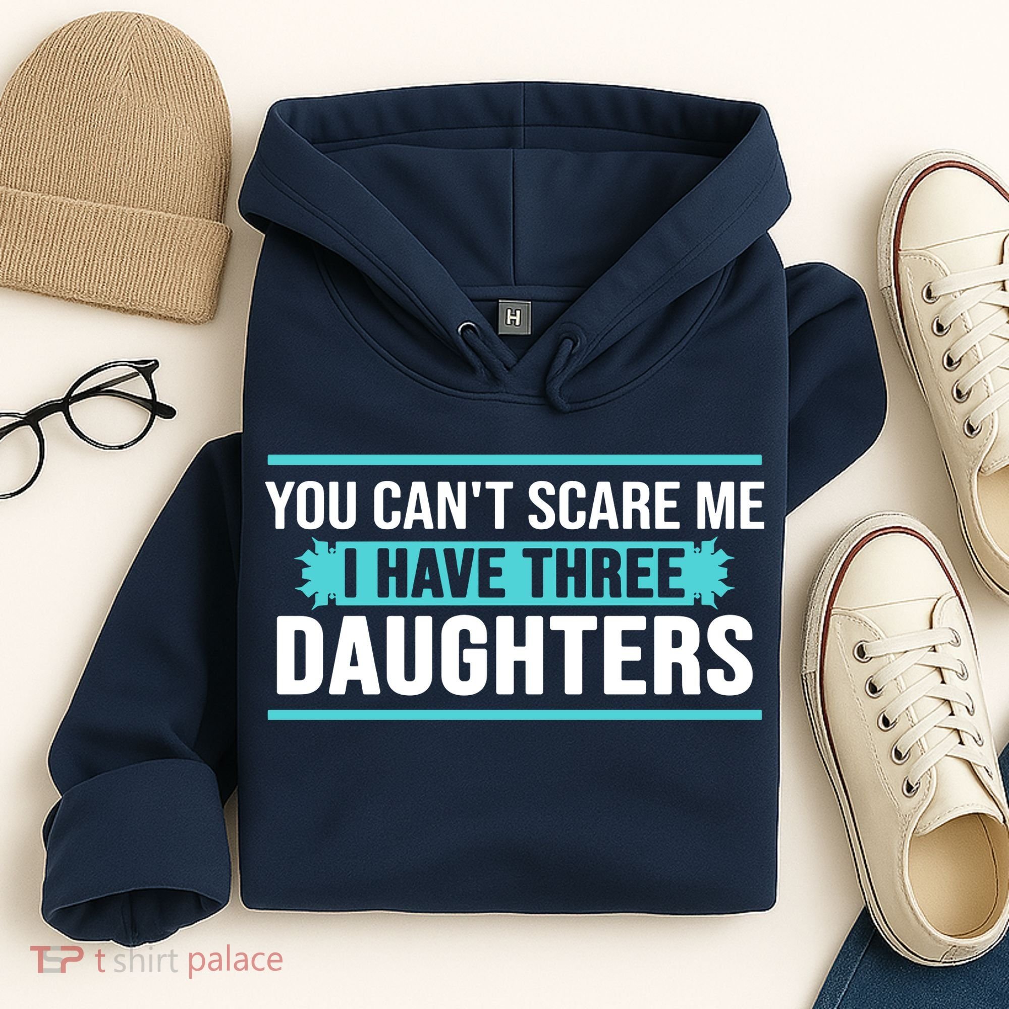 You Can't Scare Me I Have Three Daughters Hoodie