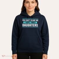 You Can't Scare Me I Have Three Daughters Hoodie thumb 5