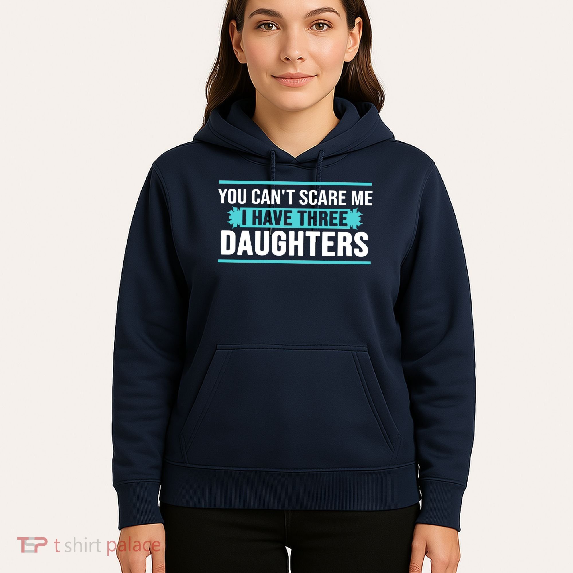 You Can't Scare Me I Have Three Daughters Hoodie