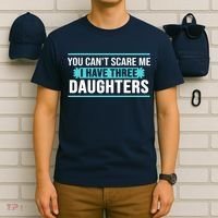You Can't Scare Me I Have Three Daughters T-Shirt thumb 6