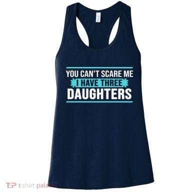 You Can't Scare Me I Have Three Daughters Women's Tank Top