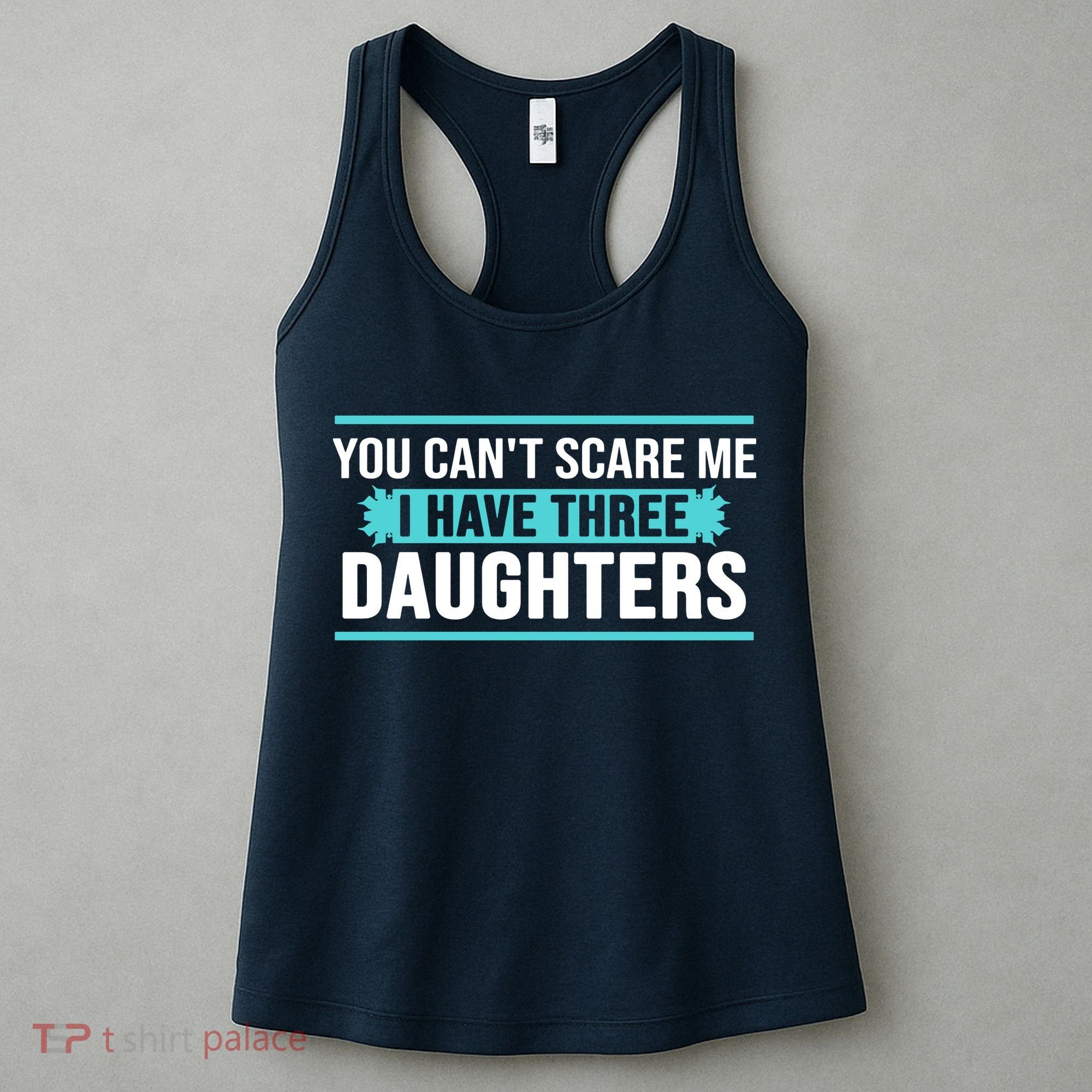 You Can't Scare Me I Have Three Daughters Women's Tank Top