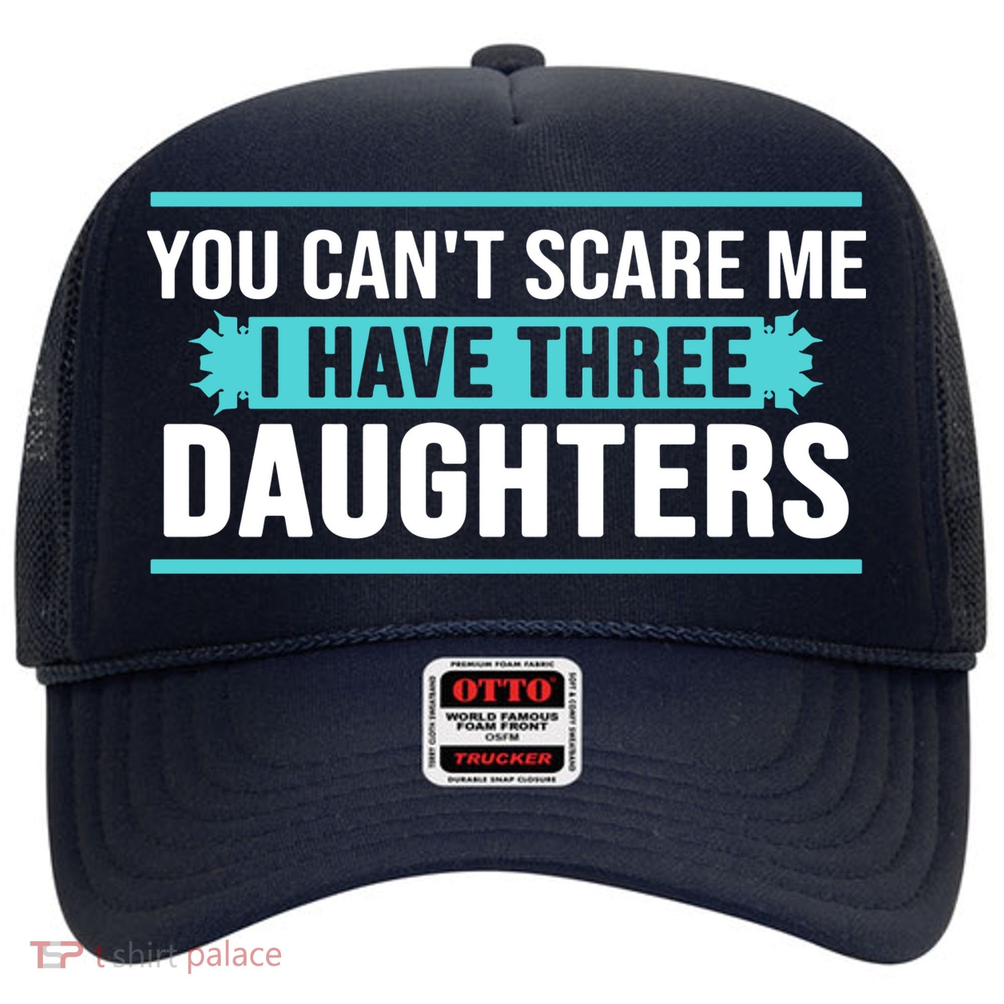 You Can't Scare Me I Have Three Daughters Hat
