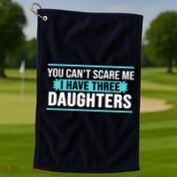 You Can't Scare Me I Have Three Daughters Golf Towel thumb 1