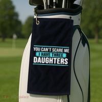You Can't Scare Me I Have Three Daughters Golf Towel thumb 2