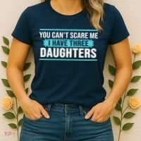 You Can't Scare Me I Have Three Daughters Women's T-Shirt thumb 2