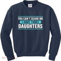 You Can't Scare Me I Have Three Daughters Kids Sweatshirt thumb 0