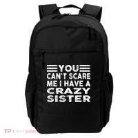 You CanT Scare Me I Have A Crazy Sister Funny Quotes Backpack thumb 0