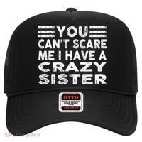 You CanT Scare Me I Have A Crazy Sister Funny Quotes Hat thumb 0