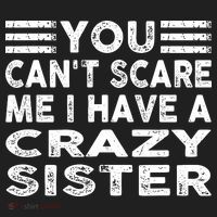You CanT Scare Me I Have A Crazy Sister Funny Quotes Hat thumb 2
