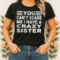 You CanT Scare Me I Have A Crazy Sister Funny Quotes Women's T-Shirt thumb 2