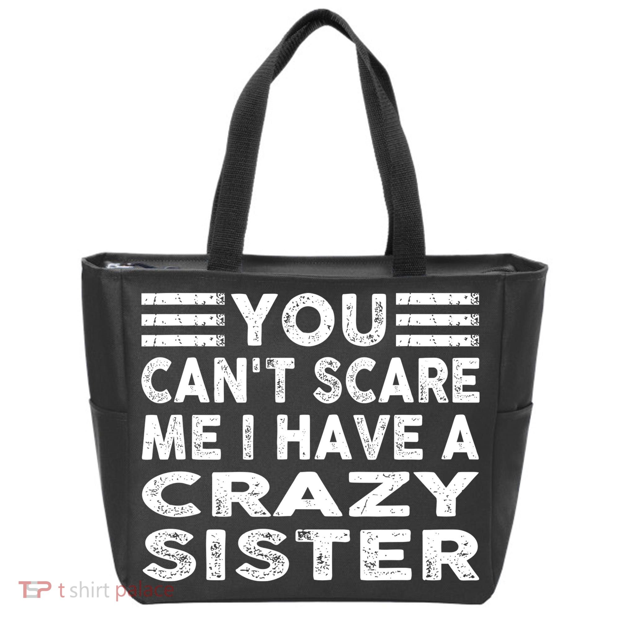 You CanT Scare Me I Have A Crazy Sister Funny Quotes Tote Bag