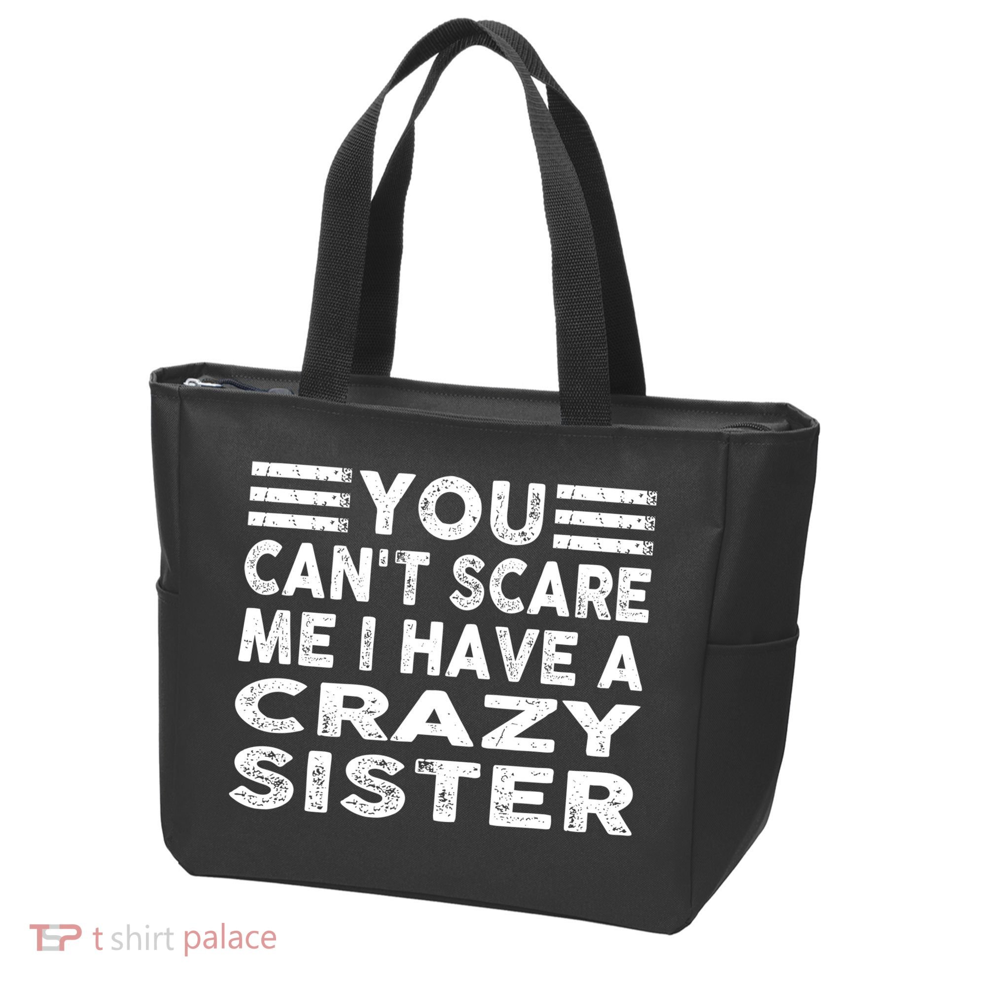 You CanT Scare Me I Have A Crazy Sister Funny Quotes Tote Bag