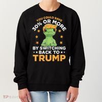 You Could Save 30 Percent Or More By Switching Back To Trump Women's Sweatshirt thumb 0