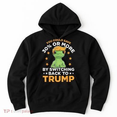 You Could Save 30 Percent Or More By Switching Back To Trump Hoodie