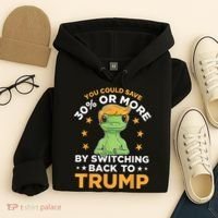 You Could Save 30 Percent Or More By Switching Back To Trump Hoodie thumb 4