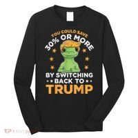You Could Save 30 Percent Or More By Switching Back To Trump Long Sleeve Shirt thumb 0