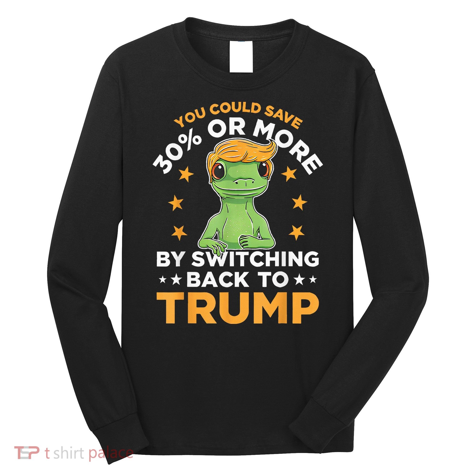 You Could Save 30 Percent Or More By Switching Back To Trump Long Sleeve Shirt