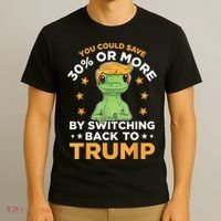 You Could Save 30 Percent Or More By Switching Back To Trump T-Shirt thumb 3
