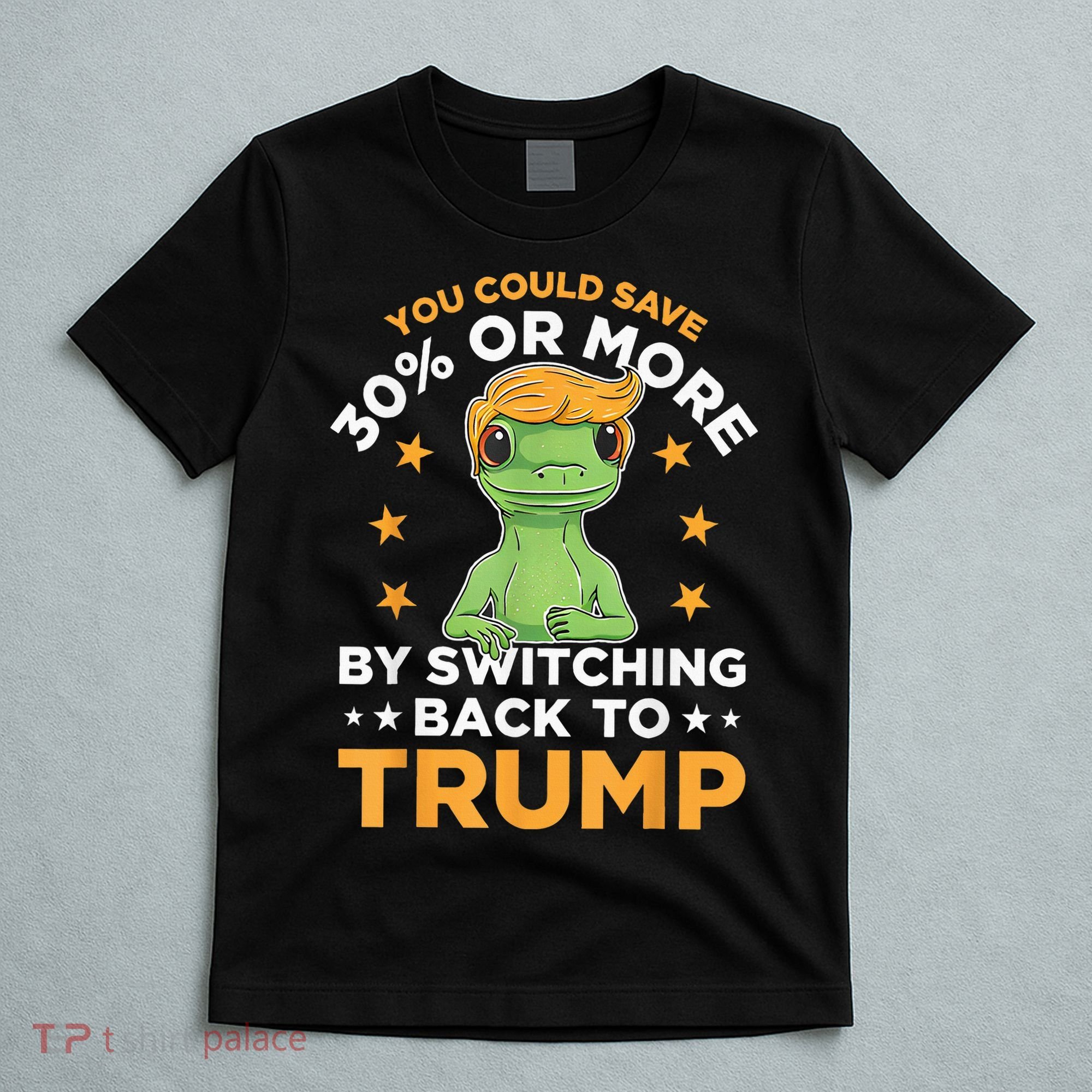 You Could Save 30 Percent Or More By Switching Back To Trump T-Shirt