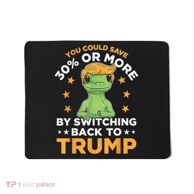 You Could Save 30 Percent Or More By Switching Back To Trump Mousepad