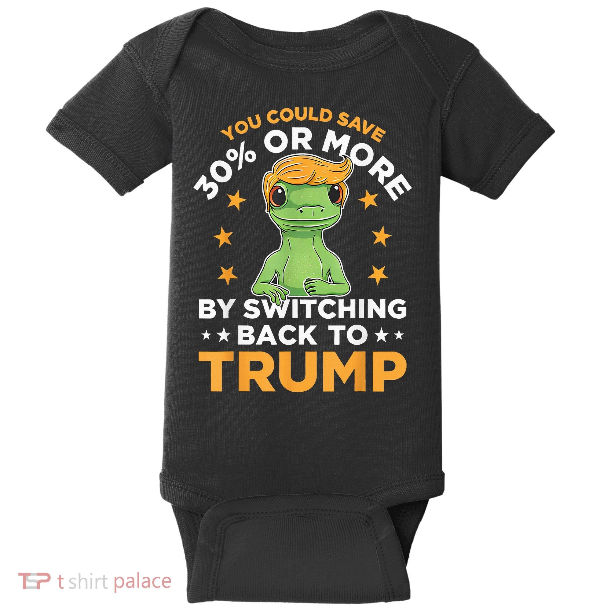 You Could Save 30 Percent Or More By Switching Back To Trump Baby Bodysuit