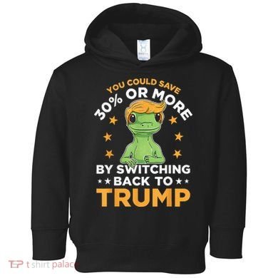 You Could Save 30 Percent Or More By Switching Back To Trump Toddler Hoodie