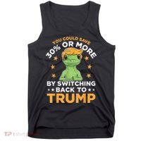 You Could Save 30 Percent Or More By Switching Back To Trump Tank Top thumb 0