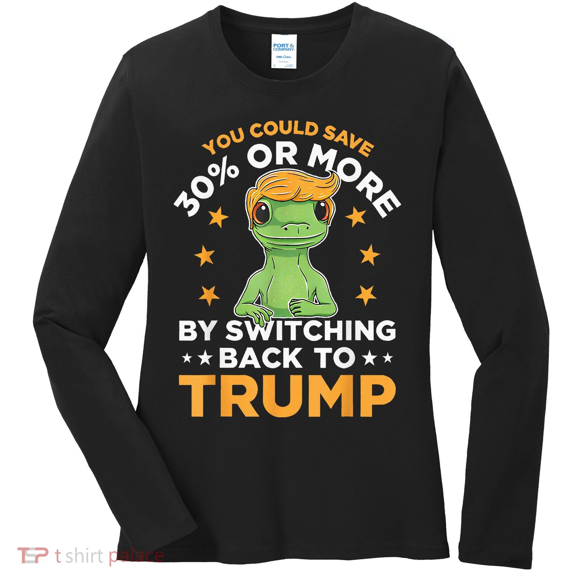 You Could Save 30 Percent Or More By Switching Back To Trump Women's Long Sleeve Shirt