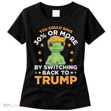 You Could Save 30 Percent Or More By Switching Back To Trump Women's T-Shirt