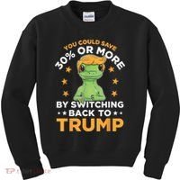 You Could Save 30 Percent Or More By Switching Back To Trump Kids Sweatshirt thumb 0