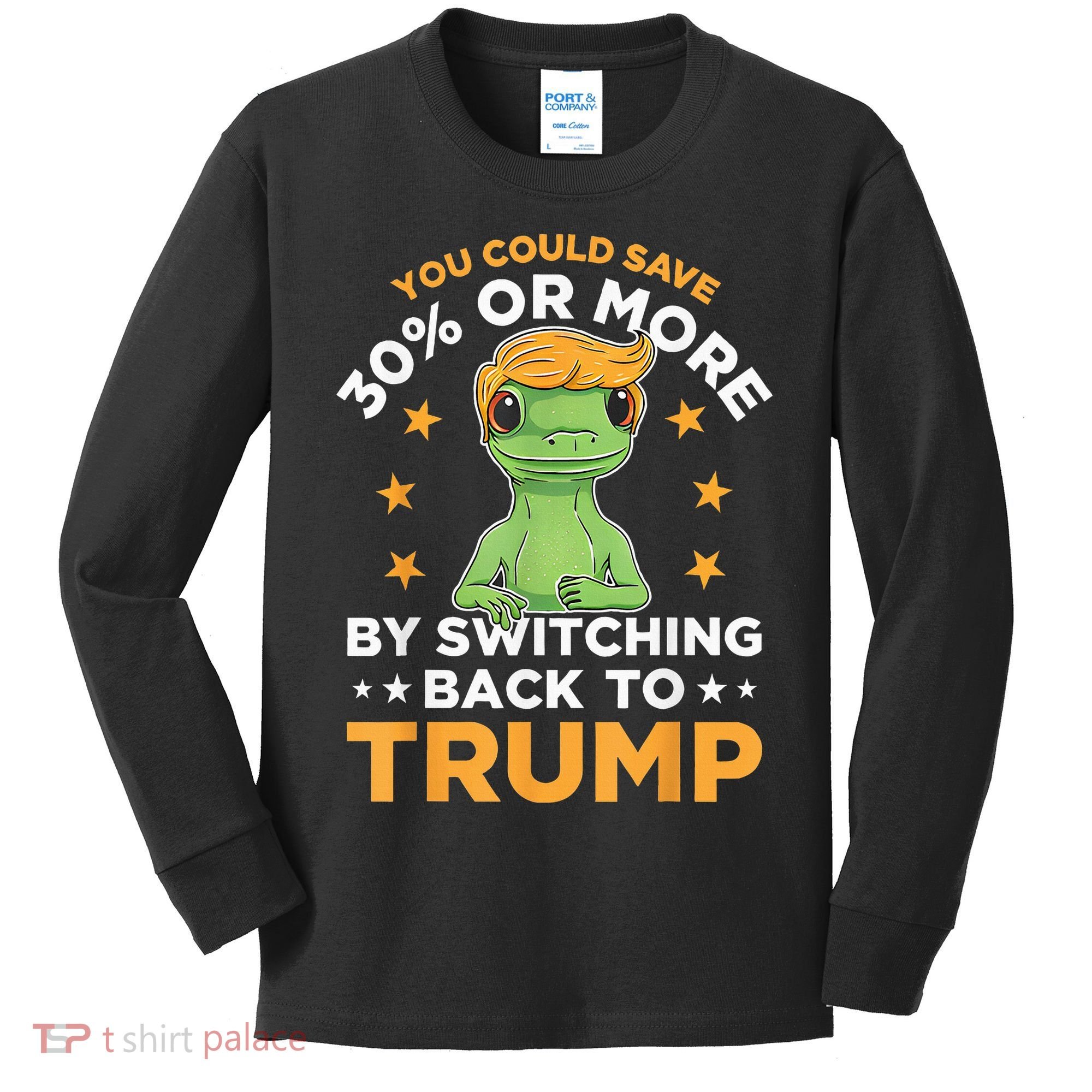 You Could Save 30 Percent Or More By Switching Back To Trump Kids Long Sleeve Shirt