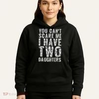 You Can't Scare Me I Have Two Daughters Dad Father Day Hoodie thumb 5