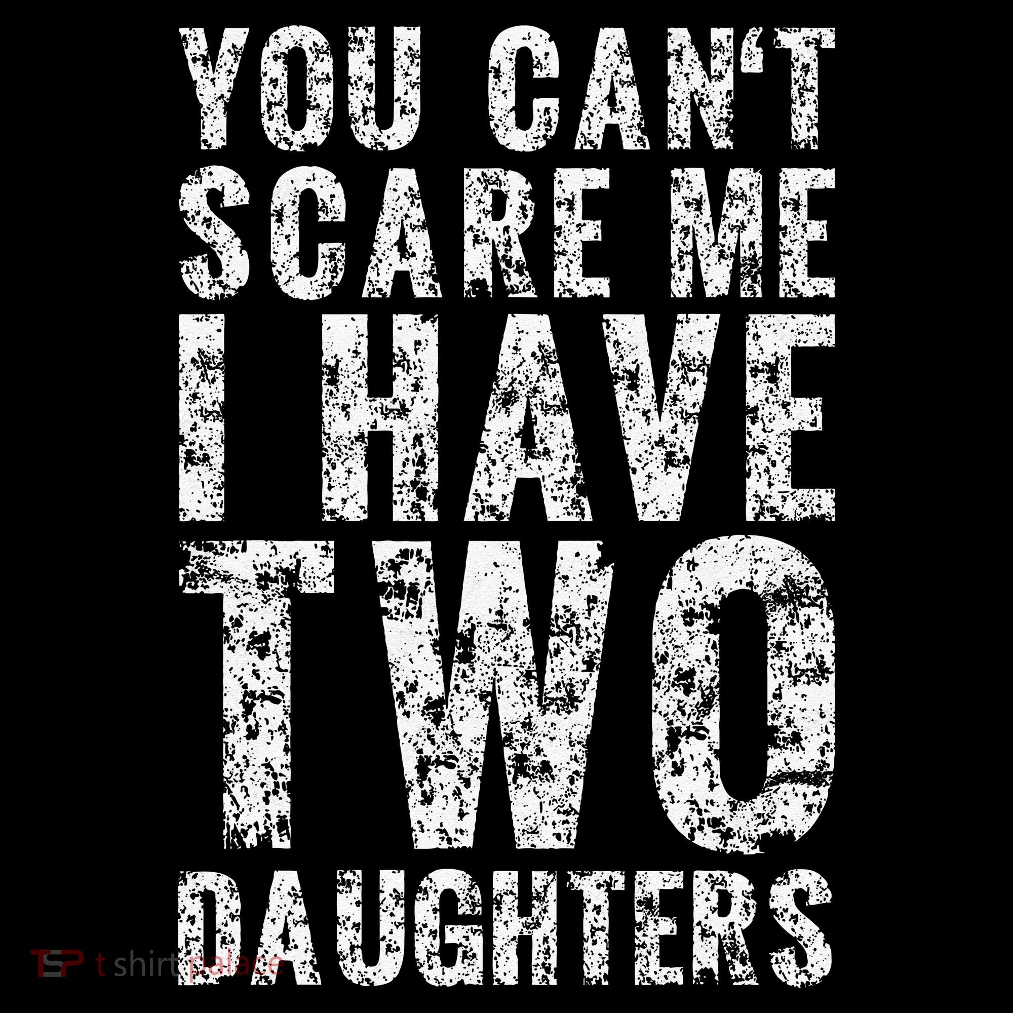 You Can't Scare Me I Have Two Daughters Dad Father Day Hoodie