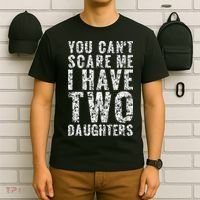 You Can't Scare Me I Have Two Daughters Dad Father Day T-Shirt thumb 6