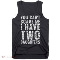 You Can't Scare Me I Have Two Daughters Dad Father Day Tank Top thumb 0