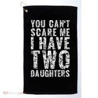 You Can't Scare Me I Have Two Daughters Dad Father Day Golf Towel thumb 0