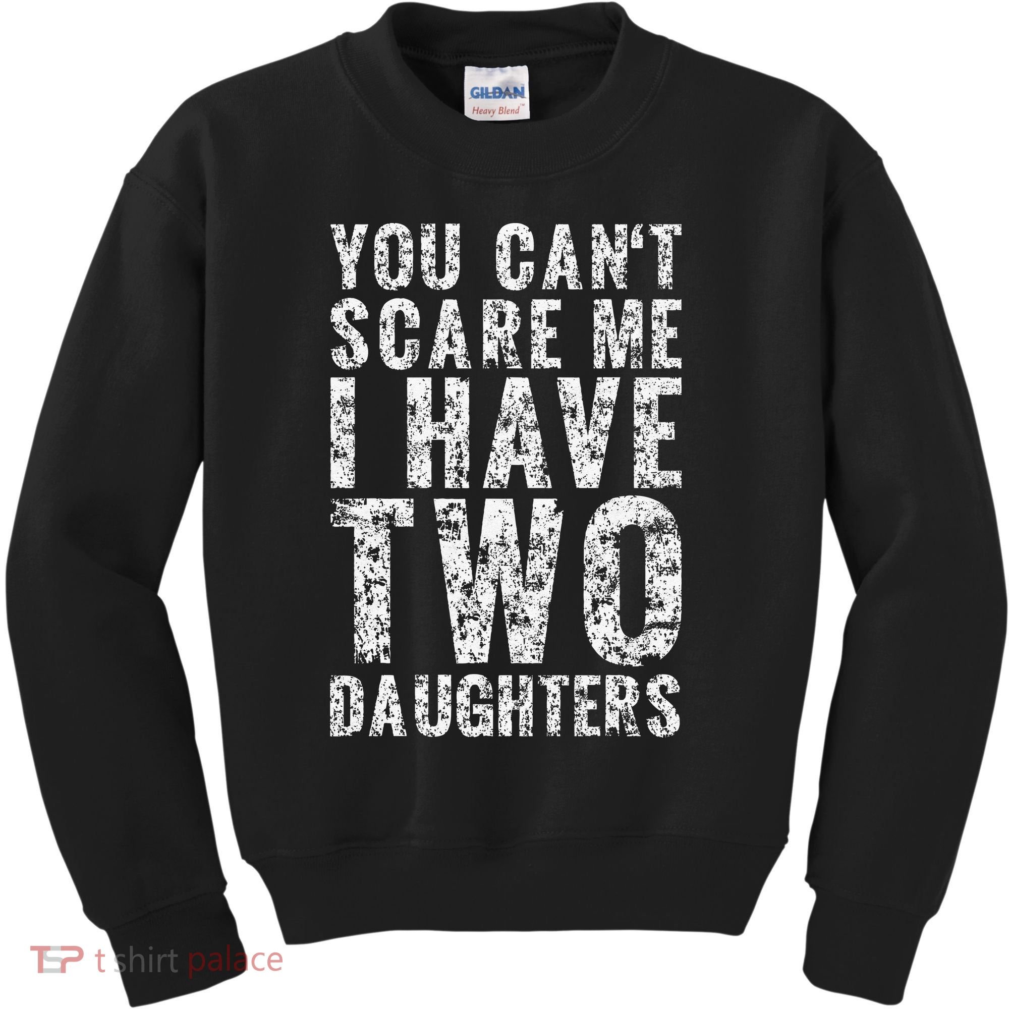 You Can't Scare Me I Have Two Daughters Dad Father Day Kids Sweatshirt