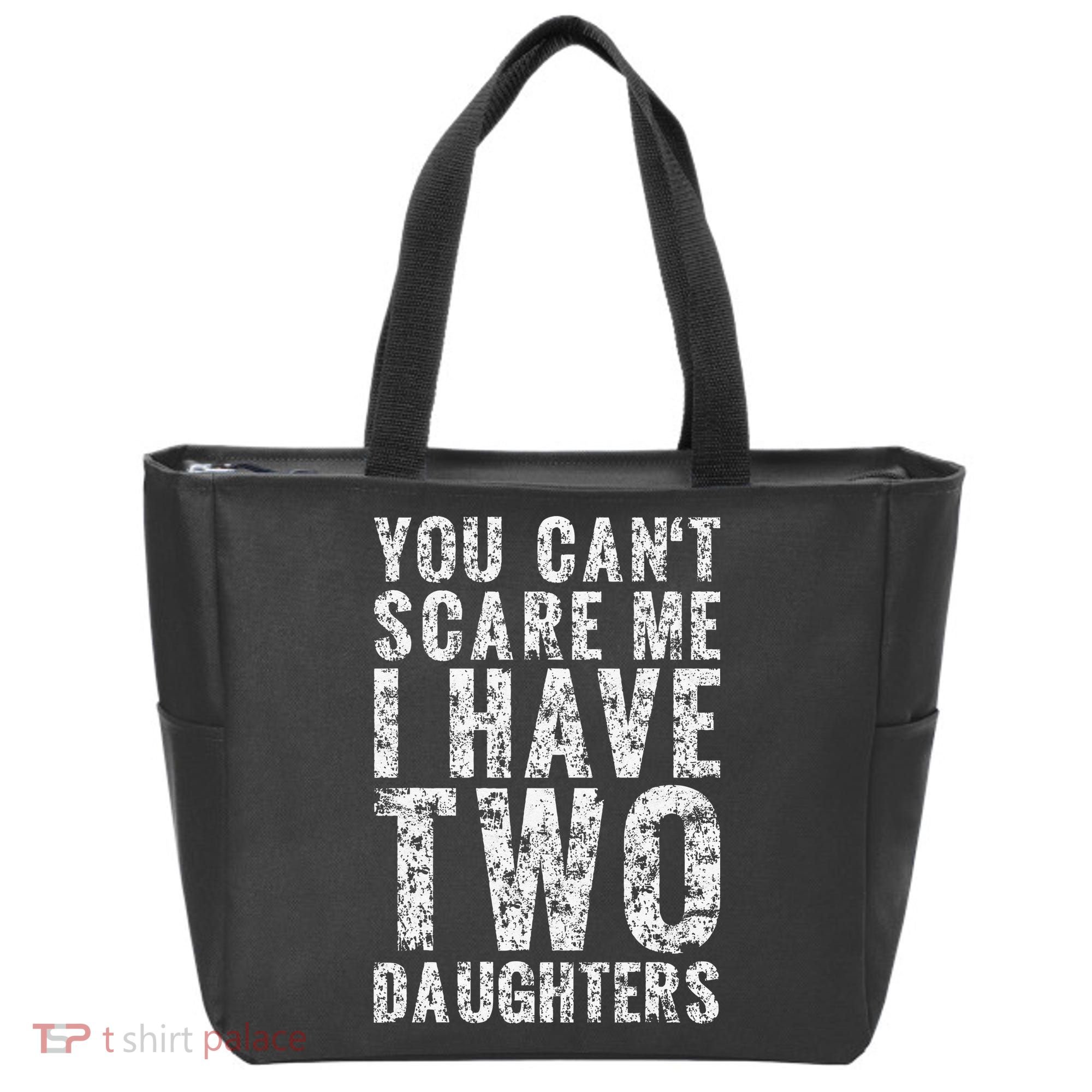 You Can't Scare Me I Have Two Daughters Dad Father Day Tote Bag