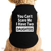 You CanT Scare Me I Have Two Daughters Doggie Tank thumb 0