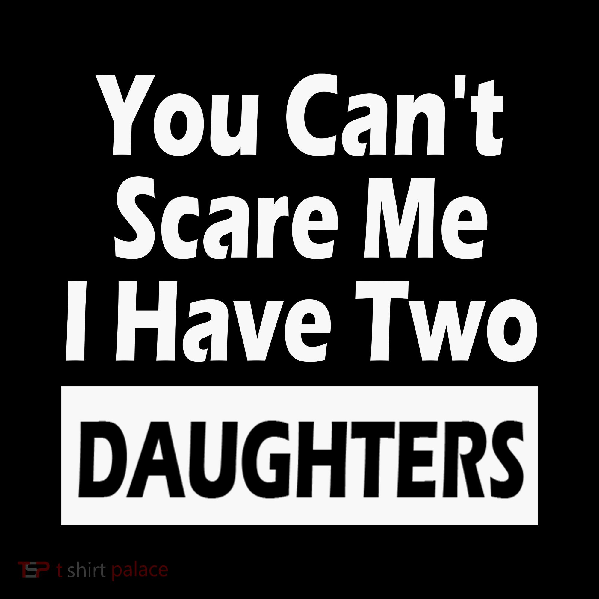 You CanT Scare Me I Have Two Daughters Mousepad