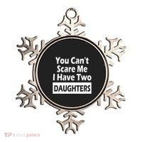 You CanT Scare Me I Have Two Daughters Ornament thumb 0