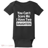 You CanT Scare Me I Have Two Daughters Baby Bodysuit thumb 0