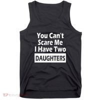 You CanT Scare Me I Have Two Daughters Tank Top thumb 0