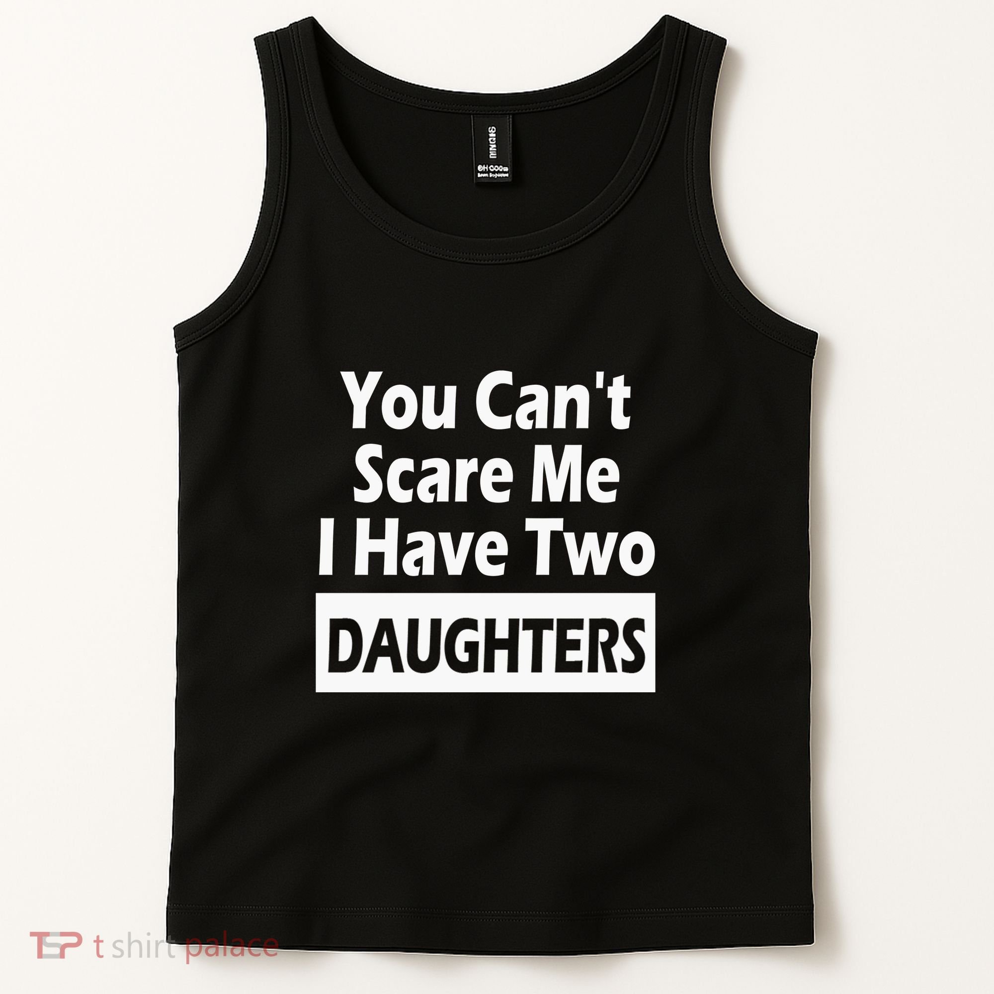 You CanT Scare Me I Have Two Daughters Tank Top