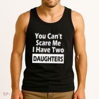 You CanT Scare Me I Have Two Daughters Tank Top thumb 3