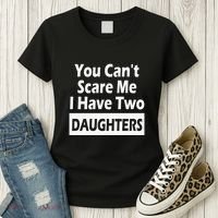 You CanT Scare Me I Have Two Daughters Women's T-Shirt thumb 3